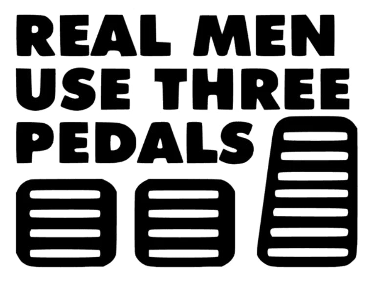 Real Men Use Three Pedals