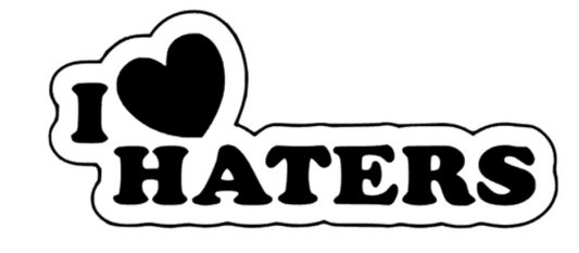 i love haters