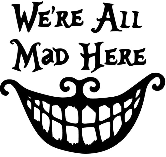 We´re all Mad Here