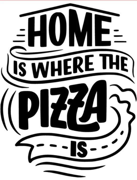 home is where the Pizza is