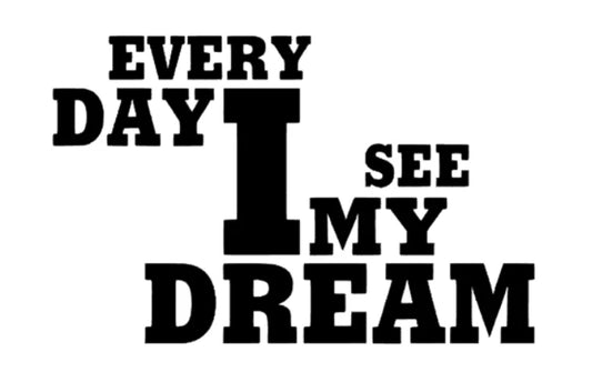 every day i see my dream