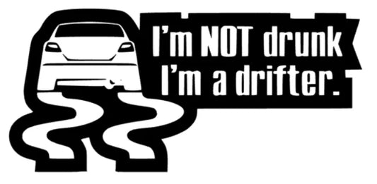 Im not drunk Im a drifter