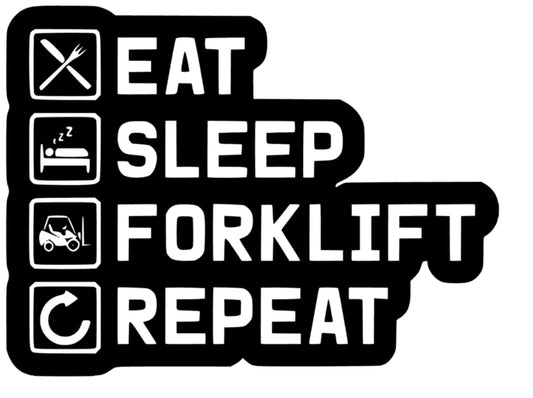 Eat Sleep Forklift Repeat