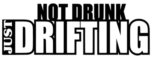 not drunk just drifting