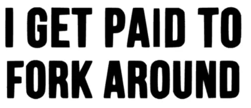 i get paid to fork around