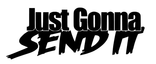 Just gonna Send it