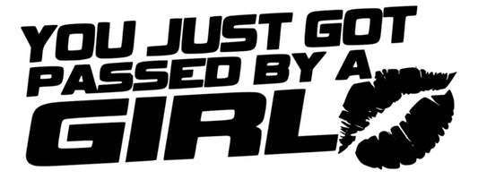 you just got passed by a girl