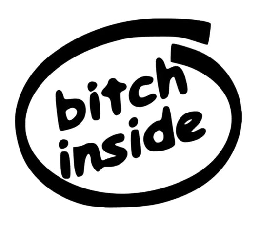 bitch inside