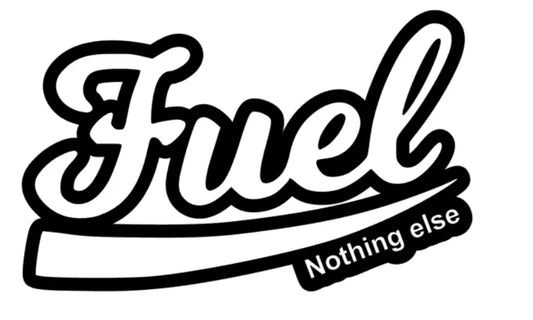 Fuel nothing else
