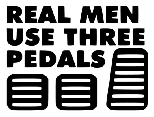 Real Men Use Three Pedals