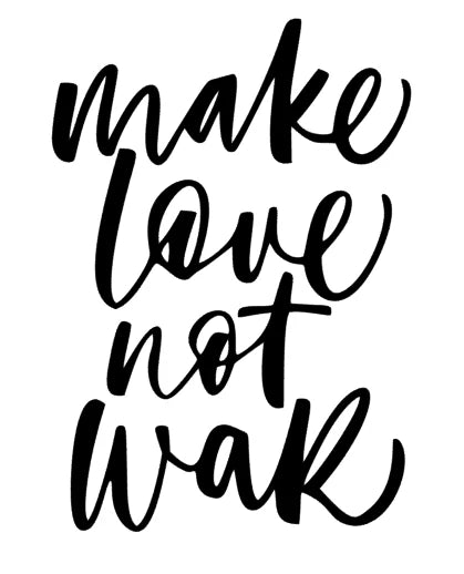Make Love not War