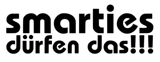 Smarties dürfen das !!!
