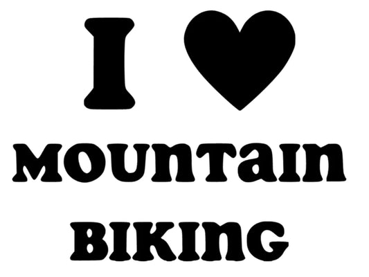 I Love Mountain Biking