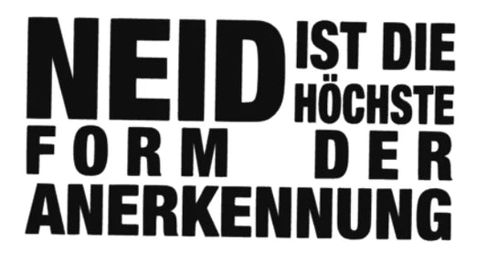 Neid ist die höchste Form der Anerkennung