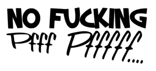 no fucking pff pff