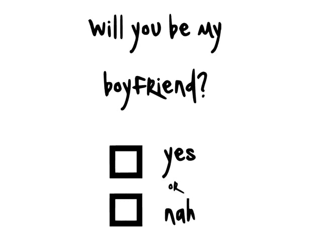 will you be my boyfriend? yes or nah