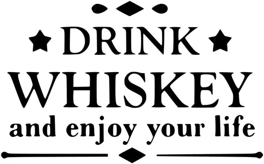 Drink Whiskey and enjoy your life