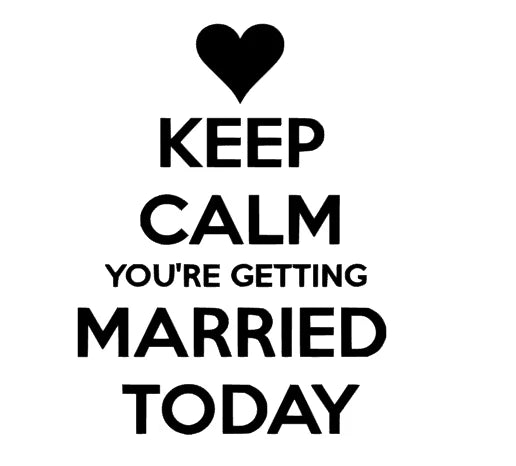 keep calm you´re getting Married today