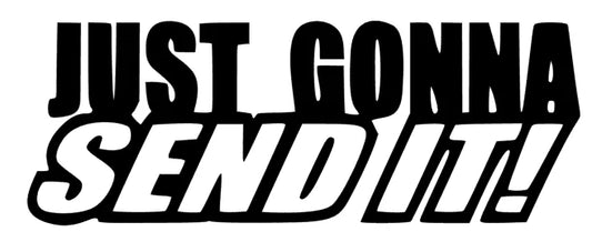 Just gonna Send it!