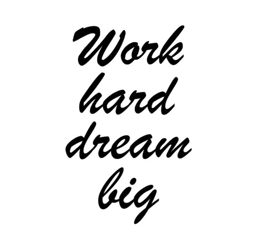 Work Hard Dream big