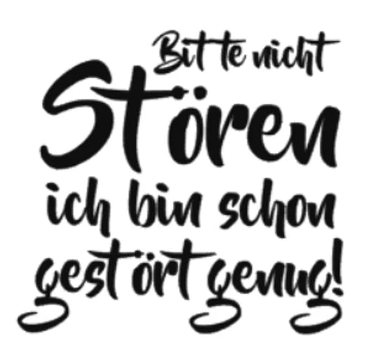 Bitte nicht stören ich bin schon gestört genug
