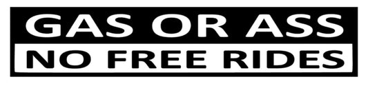 Gas or Ass no free rides