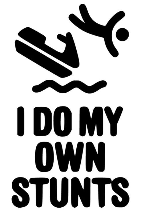 I do my own Stunts