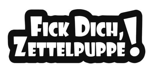 Fick dich Zettelpuppe