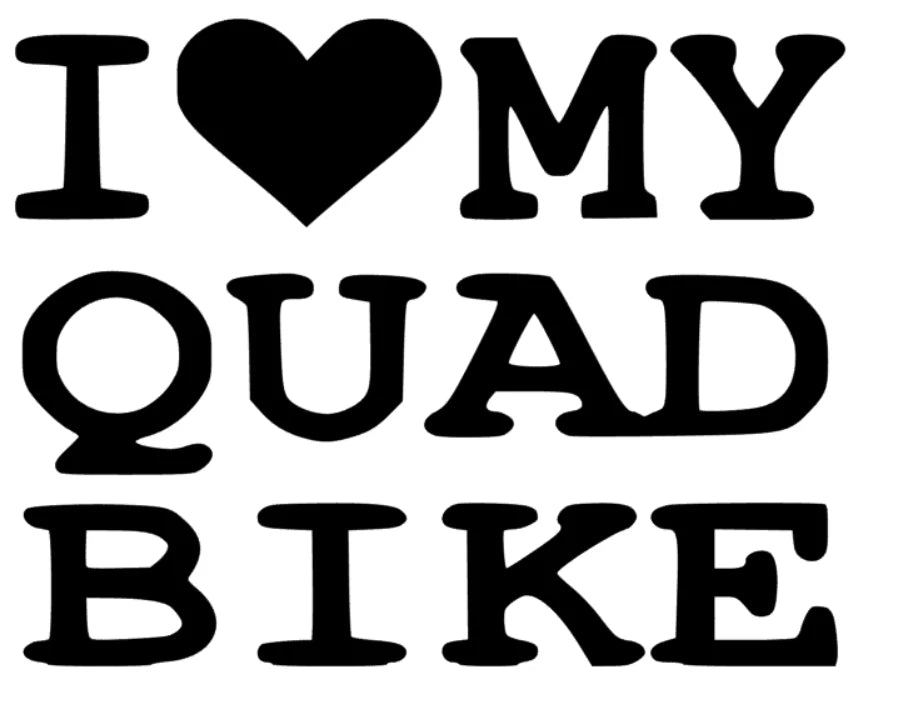 I Love my Quad Bike