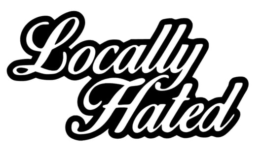 Locally Hated