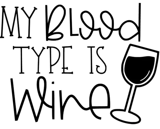 my Blood type is wine