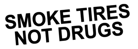Smoke Tires Not Drugs