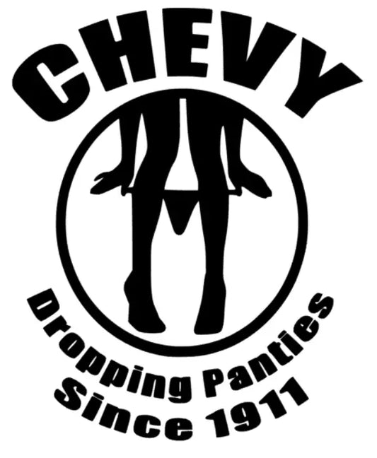 Chevrolet Chevy dropping panties since 1911