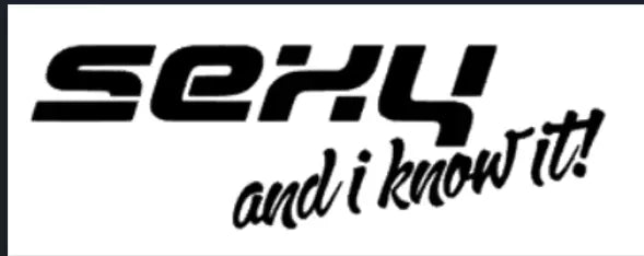 Sexy and i know it