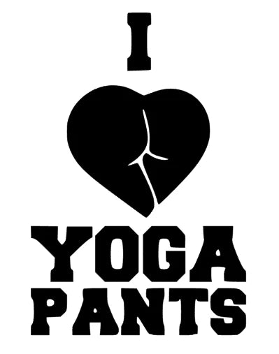 I love Yoga Pants