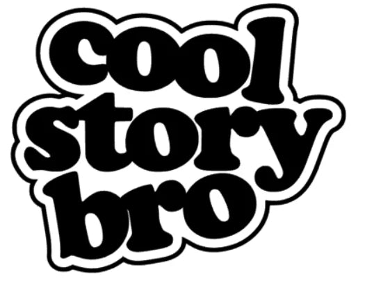cool story bro
