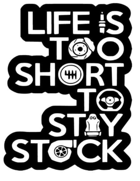 life is too short to stay stock