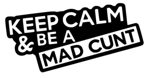 keep calm & be a mad
