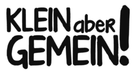 Klein aber Gemein