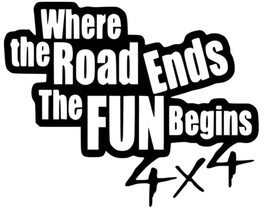 Where the road ends the fun begins 4x4