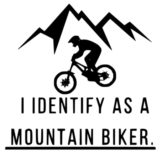 i identify as a Mountain Biker