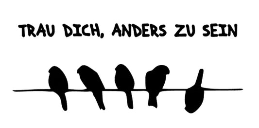 Trau dich anders zu sein