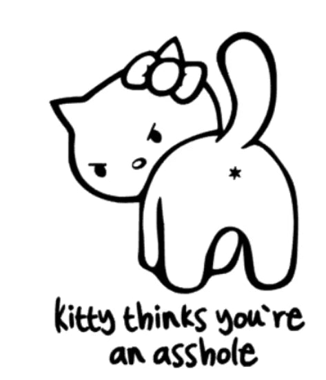 Kitty thinks asshole