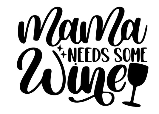 Mama needs some wine