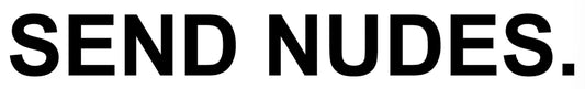 Send Nudes.