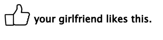 your girlfriend like this