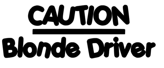 Caution Blonde Driver